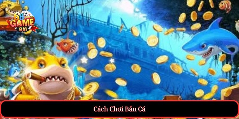 Bắn Cá| Hướng Dẫn Toàn Diện Để Tham Gia Game Giải Trí Hấp Dẫn 2 Cách Chơi Bắn Cá