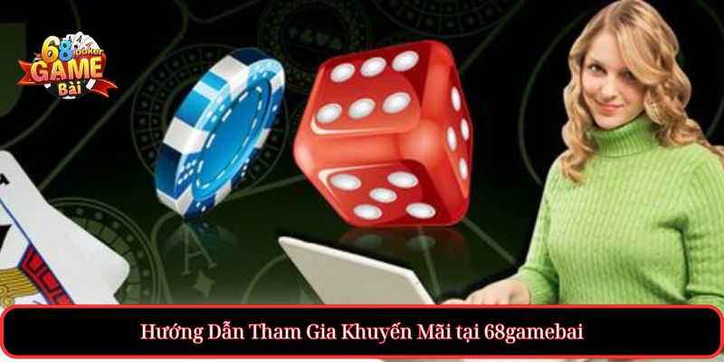 Khuyến Mãi tại 68gamebai hấp dẫn mỗi ngày cho thành viên mới 2 Hướng Dẫn Tham Gia Khuyến Mãi tại 68gamebai
